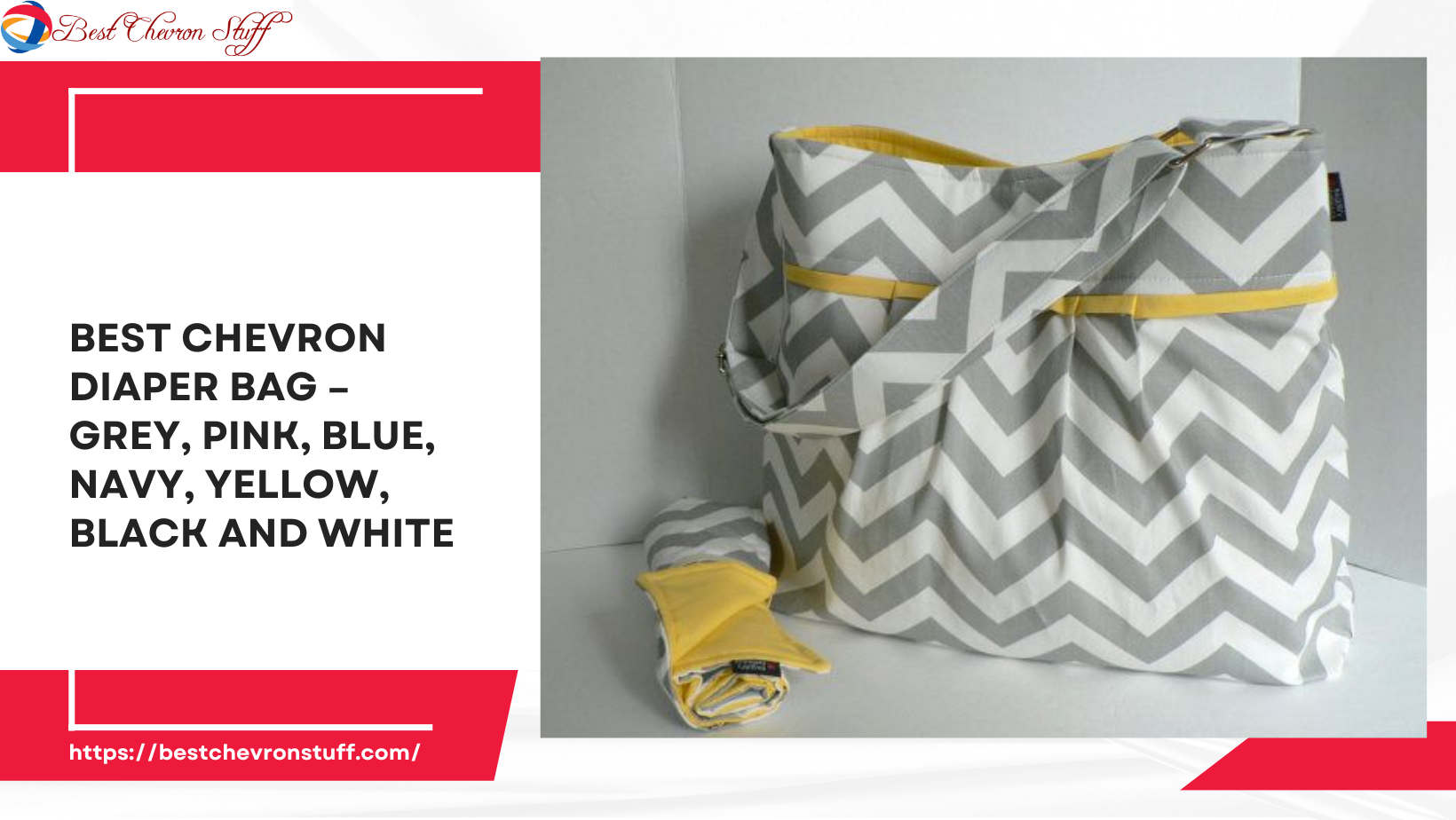 Best Chevron Diaper Bag – Grey, Pink, Blue, Navy, Yellow, Black and White