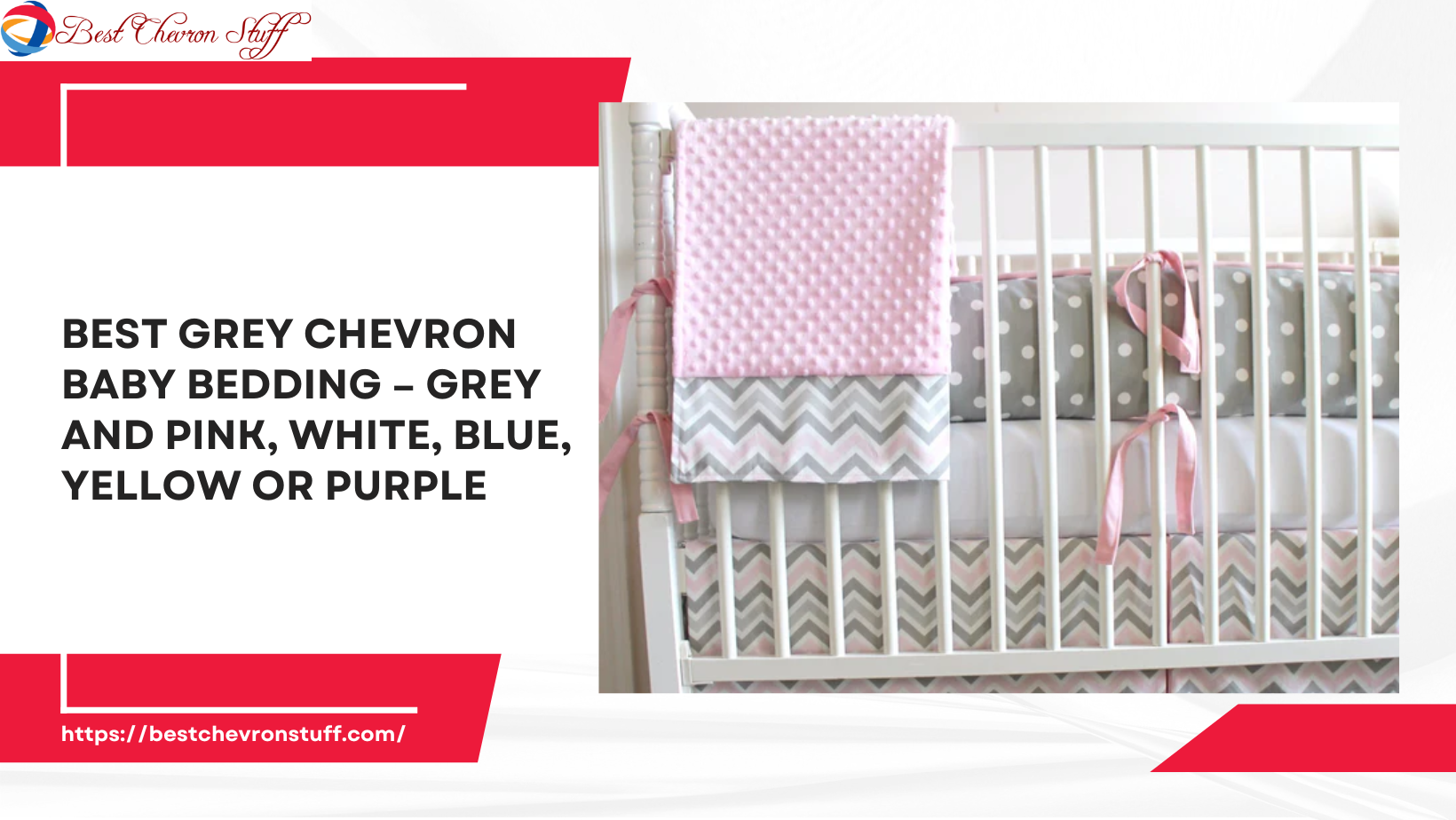 Best Grey Chevron Baby Bedding – Grey and Pink, White, Blue, Yellow or Purple