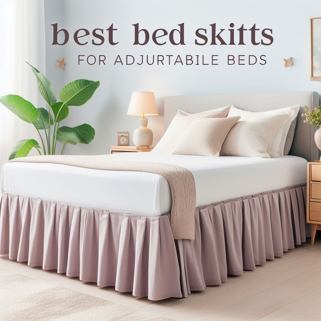 Best Bed Skirts for Adjustable Beds in 2023