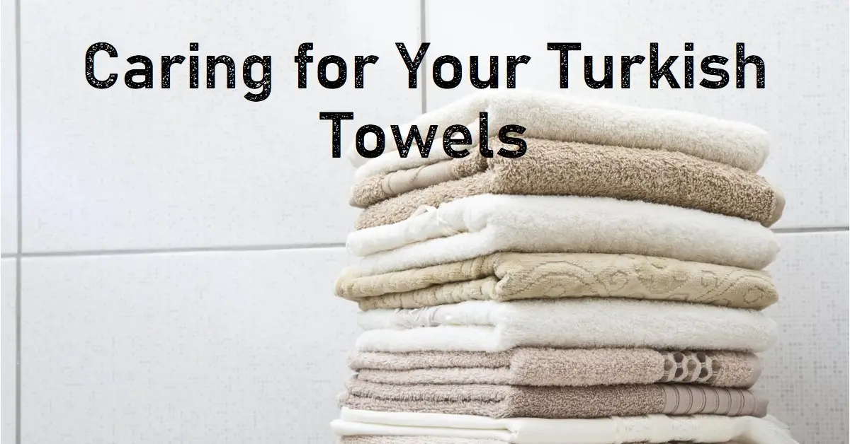 How to Care for Turkish Towels