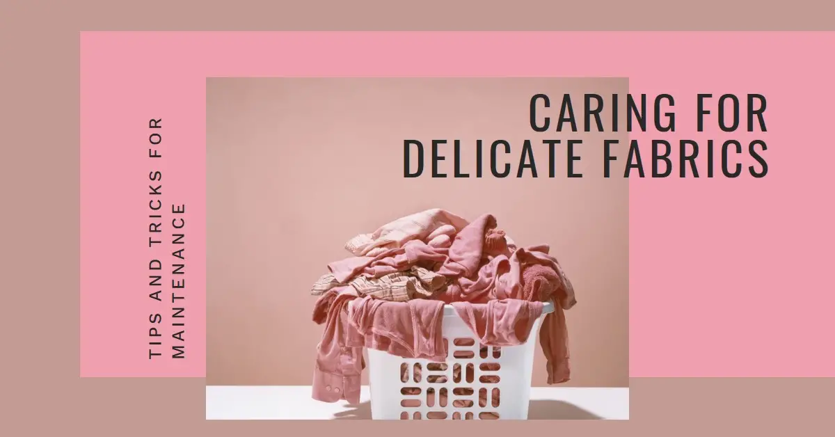 How to Care for Your Delicate Fabrics